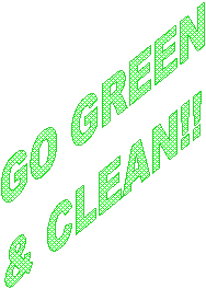 GO GREEN
& CLEAN!!